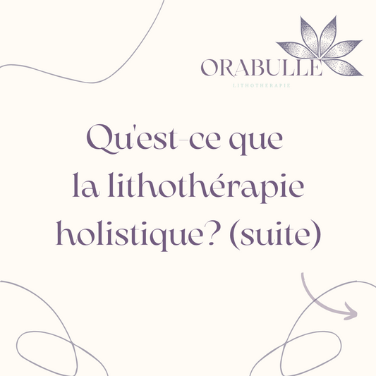 Qu'est-ce que la lithothérapie holistique partie 2