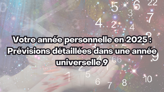 Votre année personnelle en 2025 : Prévisions détaillées dans une année universelle 9