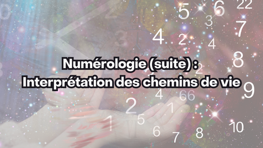 Numérologie (suite) : Interprétation des chemins de vie