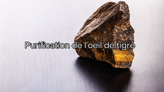 Comment purifier l'oeil de tigre ? Le guide complet