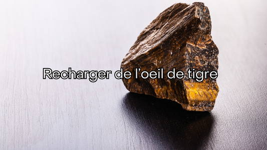 Comment recharger un oeil de tigre ? Le guide complet