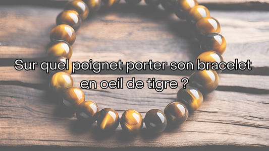 Sur quel poignet porter un bracelet en oeil de tigre ?