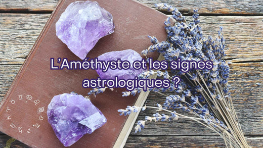 Quels signes astrologiques sont associés à l'améthyste?