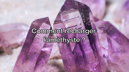 Comment recharger l'améthyste ?