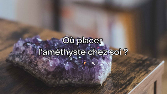 Où placer l'amethyste ?